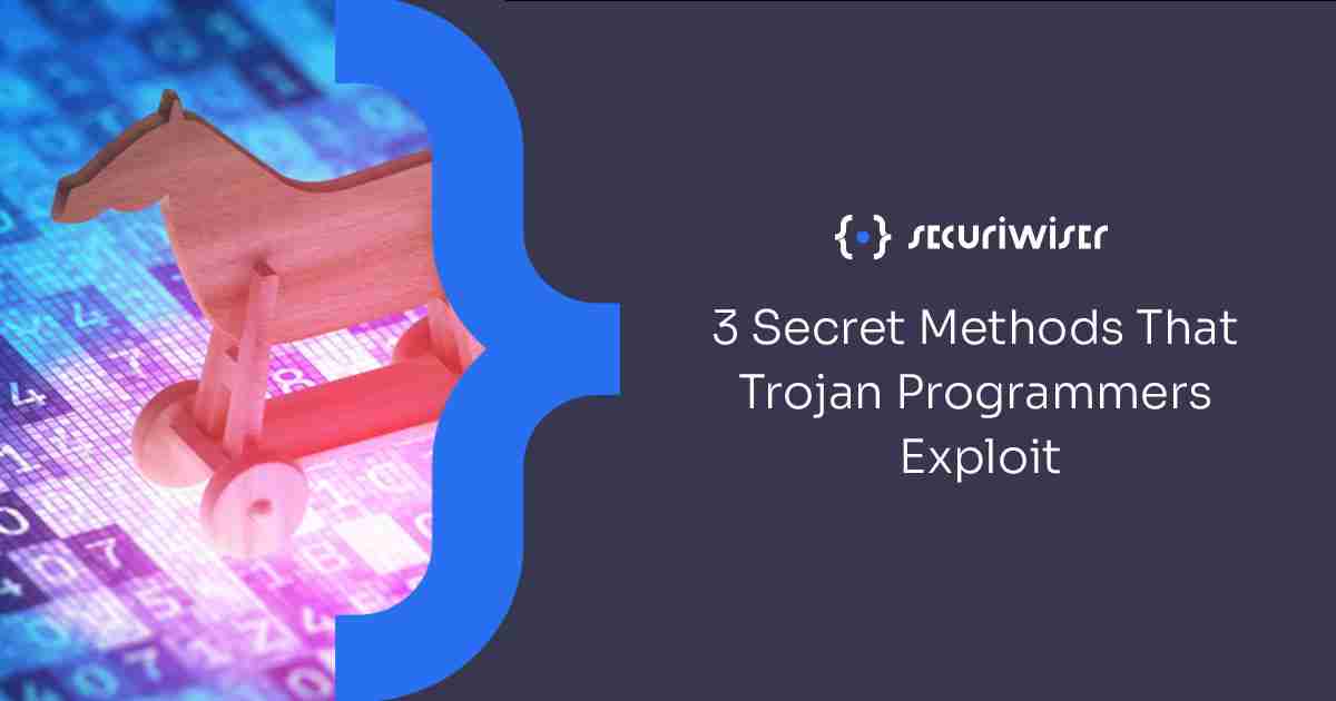 3 Secret Methods That Trojan Programmers Exploit (and how you can protect your organisation)